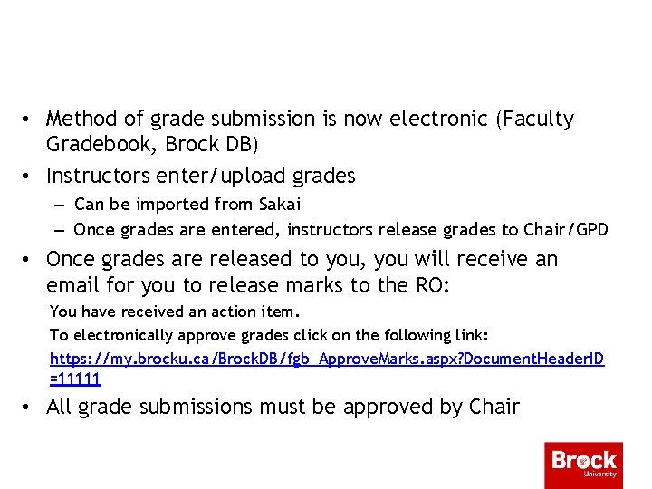 Grades • Method of grade submission is now electronic (Faculty Gradebook, Brock DB) •