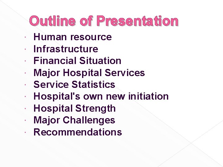 Outline of Presentation Human resource Infrastructure Financial Situation Major Hospital Services Service Statistics Hospital's