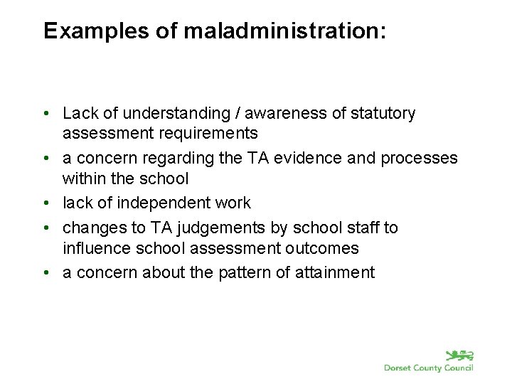 Examples of maladministration: • Lack of understanding / awareness of statutory assessment requirements •