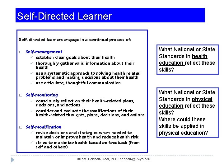 Self-Directed Learner Self-directed learners engage in a continual process of: � Self-management ü establish