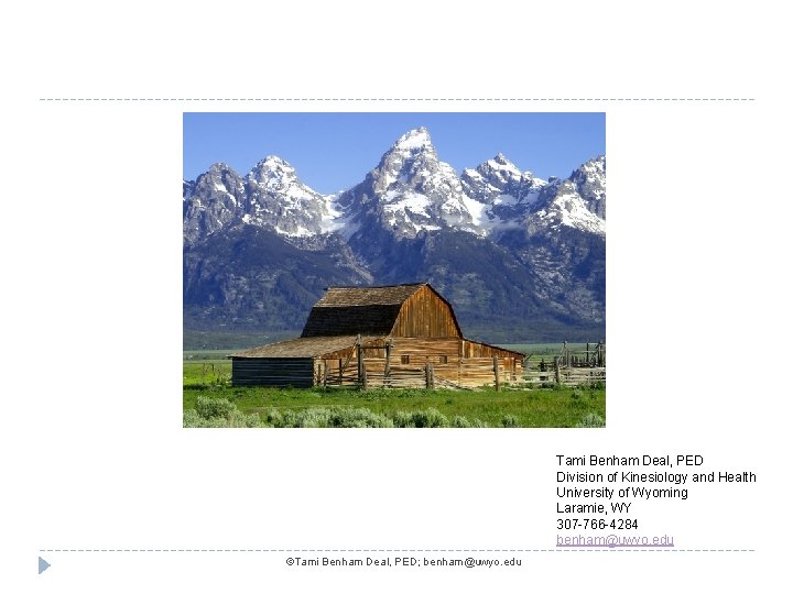 Tami Benham Deal, PED Division of Kinesiology and Health University of Wyoming Laramie, WY