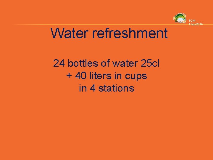 Water refreshment 24 bottles of water 25 cl + 40 liters in cups in