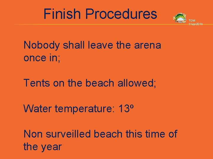 Finish Procedures Nobody shall leave the arena once in; Tents on the beach allowed;