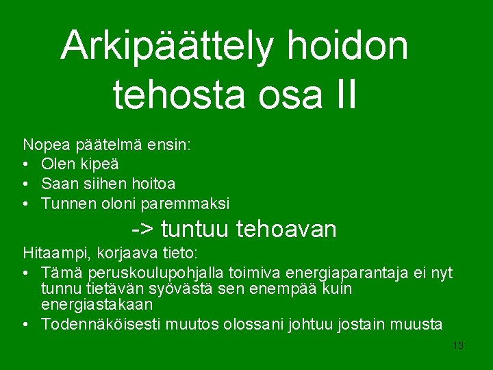 Arkipäättely hoidon tehosta osa II Nopea päätelmä ensin: • Olen kipeä • Saan siihen