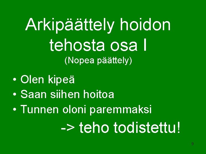 Arkipäättely hoidon tehosta osa I (Nopea päättely) • Olen kipeä • Saan siihen hoitoa