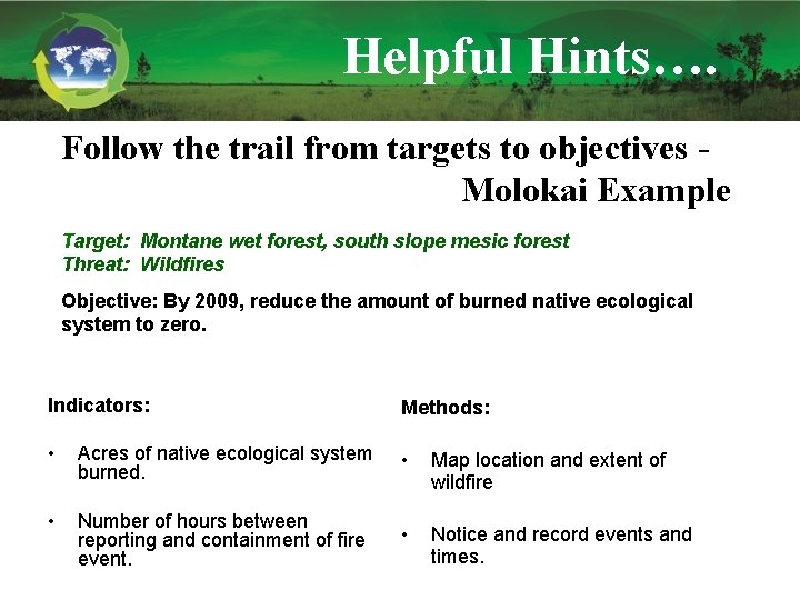 Helpful Hints…. Follow the trail from targets to objectives Molokai Example Target: Montane wet