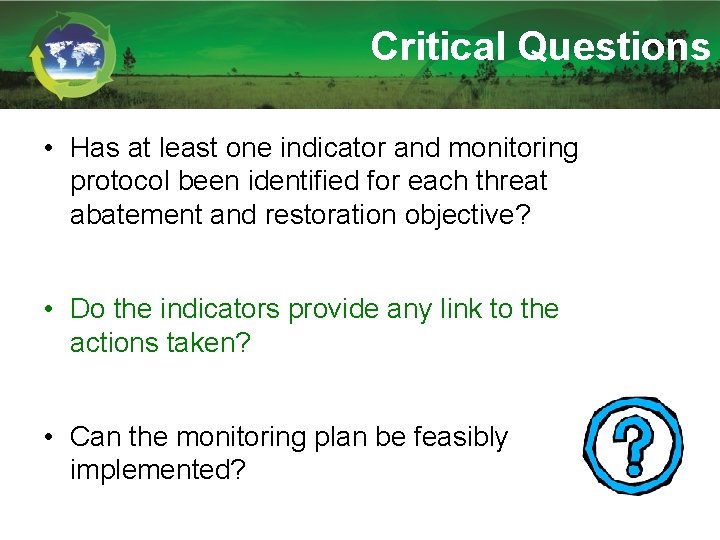 Critical Questions • Has at least one indicator and monitoring protocol been identified for