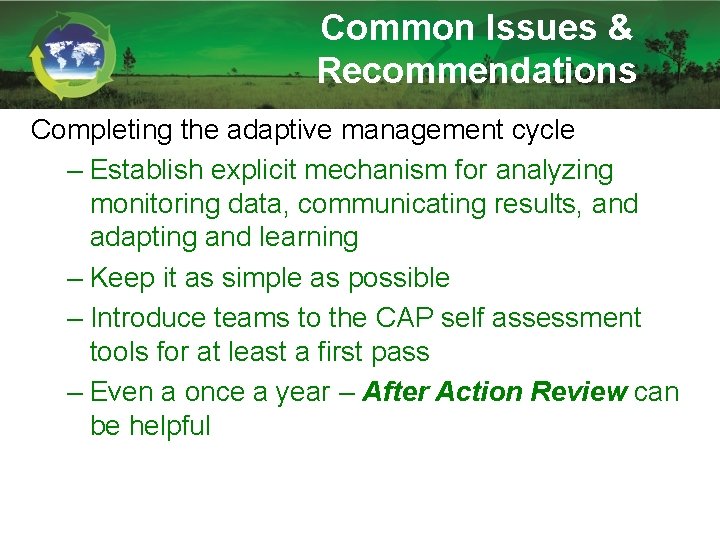 Common Issues & Recommendations Completing the adaptive management cycle – Establish explicit mechanism for