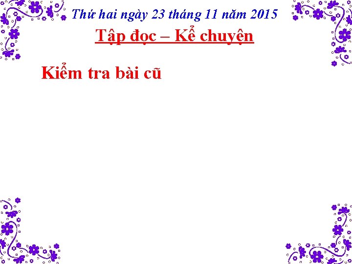 Thứ hai ngày 23 tháng 11 năm 2015 Tập đọc – Kể chuyện Kiểm