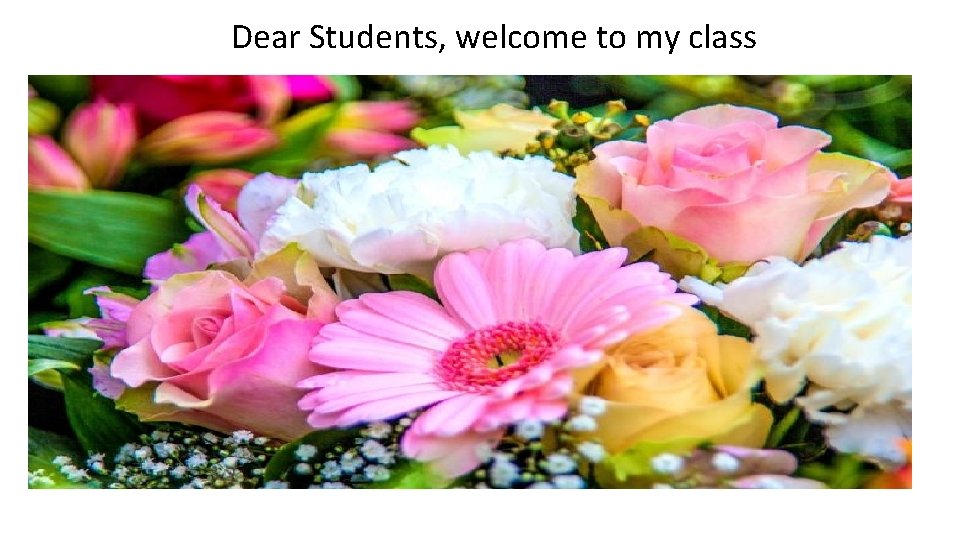 Dear Students, welcome to my class 