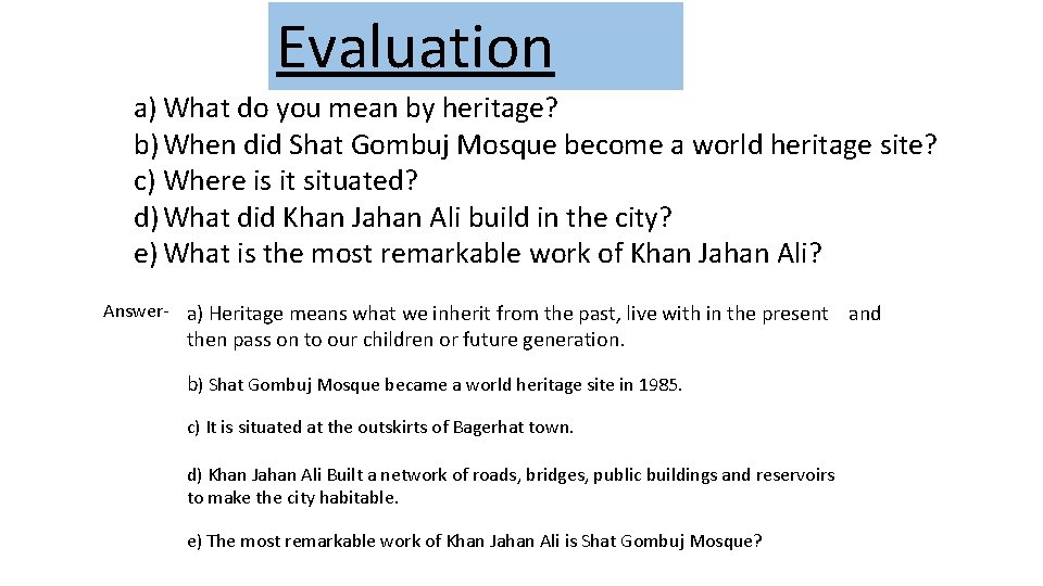 Evaluation a) What do you mean by heritage? b) When did Shat Gombuj Mosque