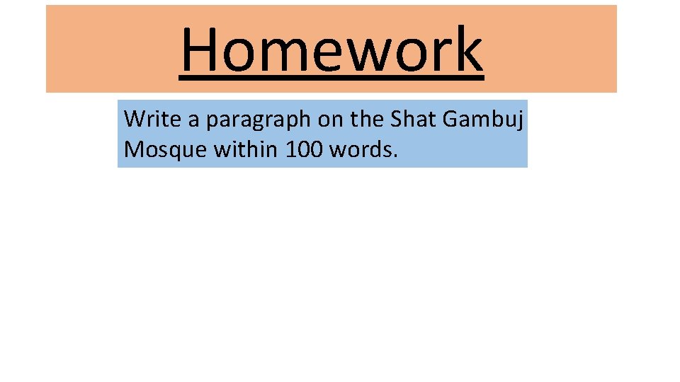 Homework Write a paragraph on the Shat Gambuj Mosque within 100 words. 