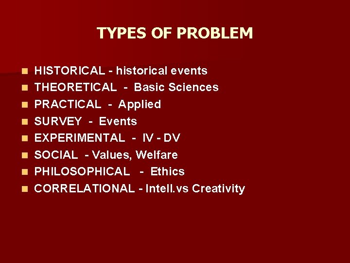 TYPES OF PROBLEM n n n n HISTORICAL - historical events THEORETICAL - Basic