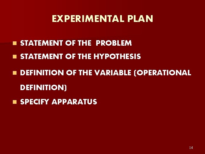 EXPERIMENTAL PLAN n STATEMENT OF THE PROBLEM n STATEMENT OF THE HYPOTHESIS n DEFINITION