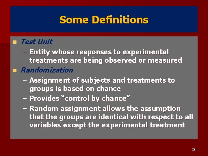 Some Definitions n Test Unit – Entity whose responses to experimental treatments are being
