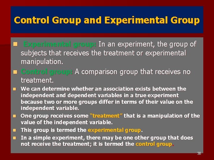 Control Group and Experimental Group n Experimental group: In an experiment, the group of