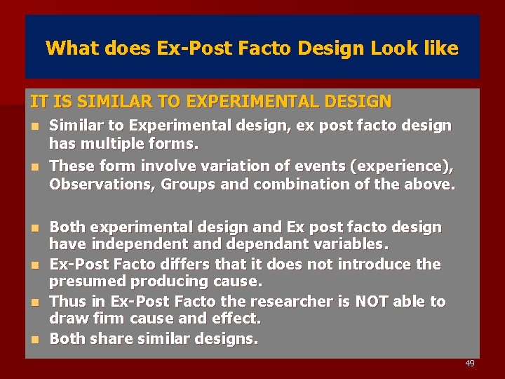 What does Ex-Post Facto Design Look like IT IS SIMILAR TO EXPERIMENTAL DESIGN Similar