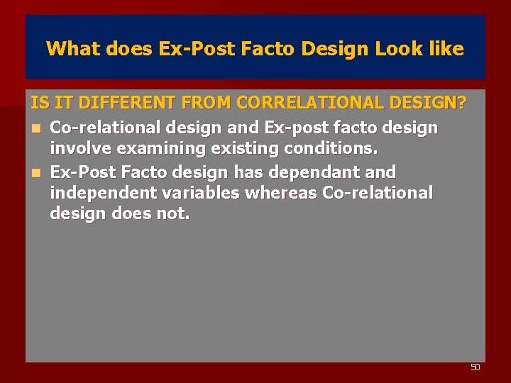 What does Ex-Post Facto Design Look like IS IT DIFFERENT FROM CORRELATIONAL DESIGN? n