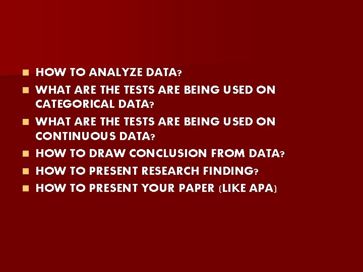 n n n HOW TO ANALYZE DATA? WHAT ARE THE TESTS ARE BEING USED