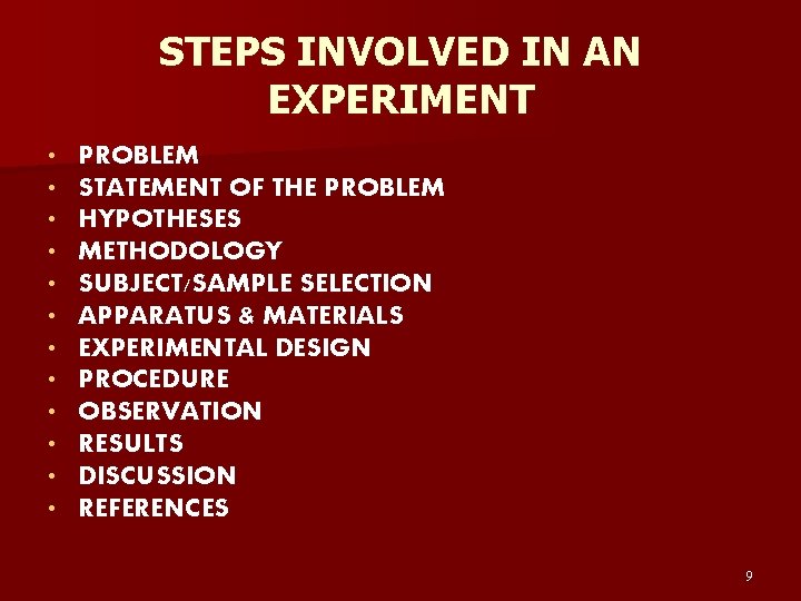 STEPS INVOLVED IN AN EXPERIMENT • • • PROBLEM STATEMENT OF THE PROBLEM HYPOTHESES
