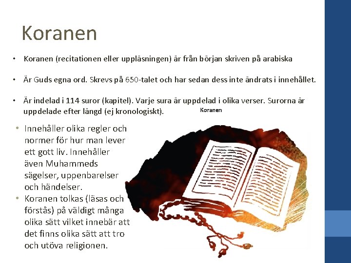 Koranen • Koranen (recitationen eller uppläsningen) är från början skriven på arabiska • Är