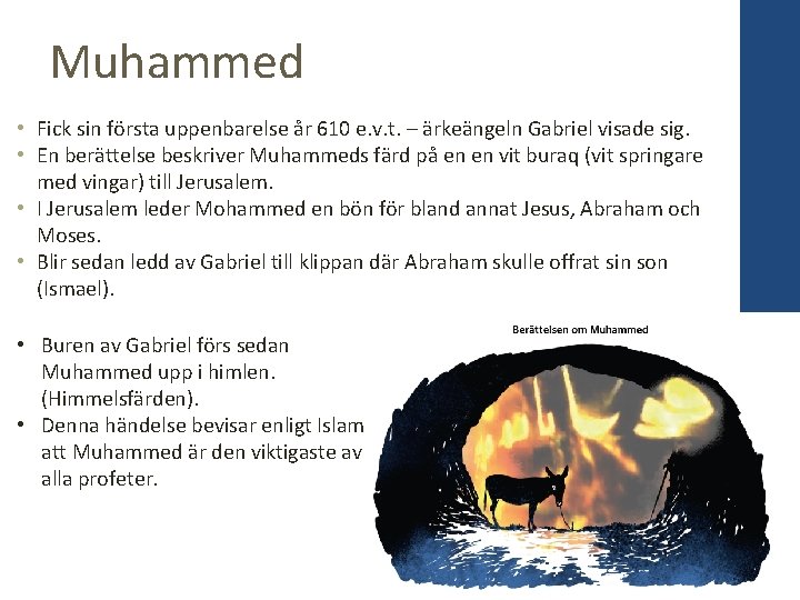 Muhammed • Fick sin första uppenbarelse år 610 e. v. t. – ärkeängeln Gabriel