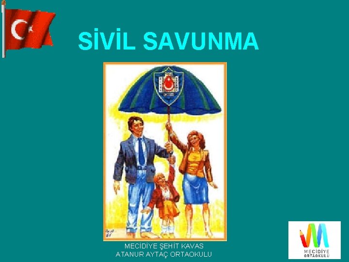 SİVİL SAVUNMA MECİDİYE ŞEHİT KAVAS ATANUR AYTAÇ ORTAOKULU 