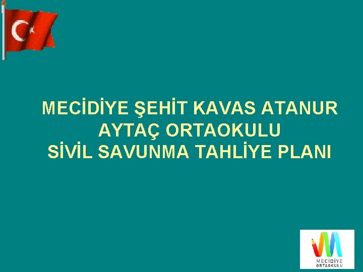 MECİDİYE ŞEHİT KAVAS ATANUR AYTAÇ ORTAOKULU SİVİL SAVUNMA TAHLİYE PLANI 