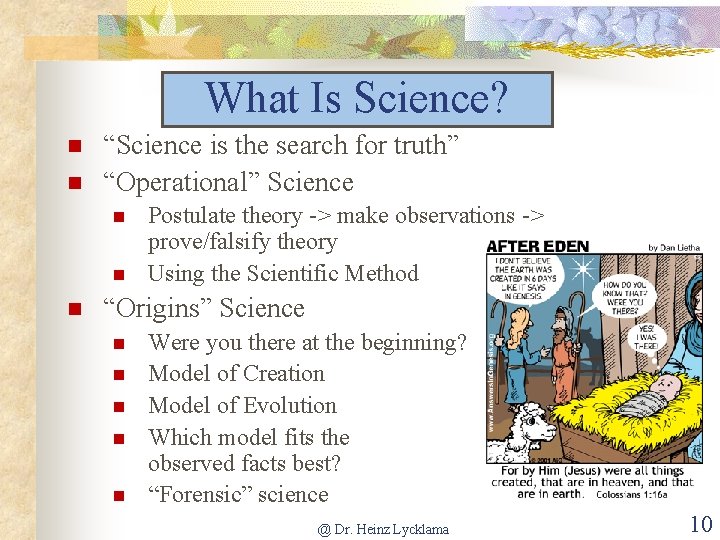 What Is Science? “Science is the search for truth” “Operational” Science Postulate theory ->