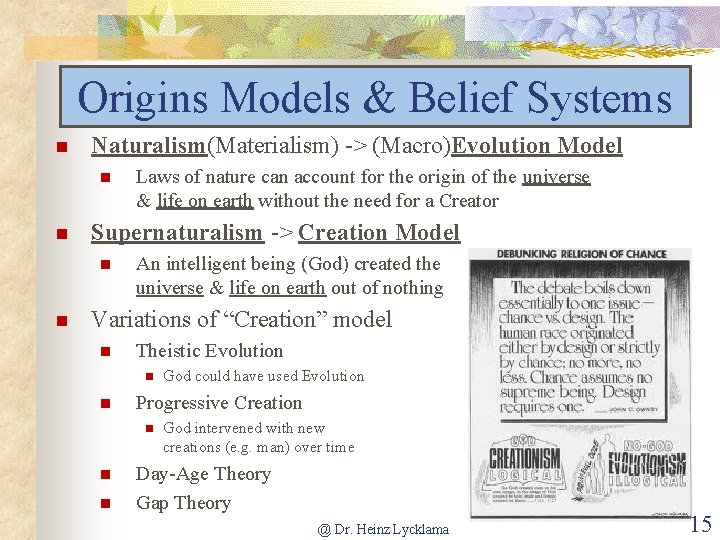 Origins Models & Belief Systems Naturalism(Materialism) -> (Macro)Evolution Model Supernaturalism -> Creation Model Laws
