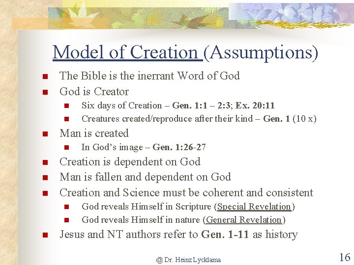 Model of Creation (Assumptions) The Bible is the inerrant Word of God is Creator