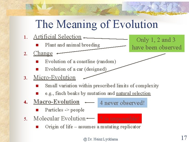 The Meaning of Evolution 1. Artificial Selection 2. Change 3. Small variation within prescribed