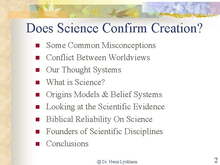 Does Science Confirm Creation? Some Common Misconceptions Conflict Between Worldviews Our Thought Systems What