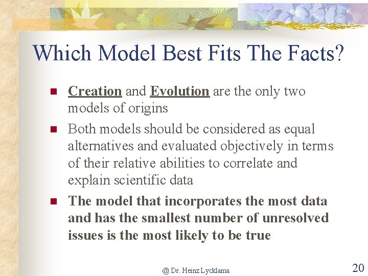 Which Model Best Fits The Facts? Creation and Evolution are the only two models