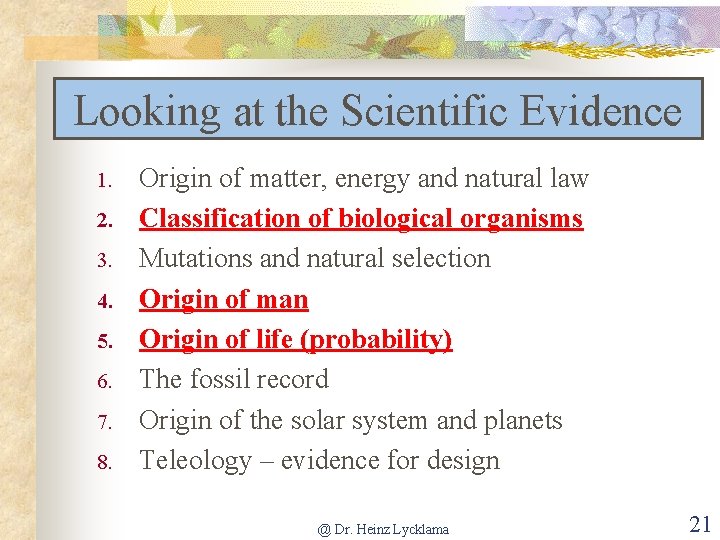 Looking at the Scientific Evidence 1. 2. 3. 4. 5. 6. 7. 8. Origin