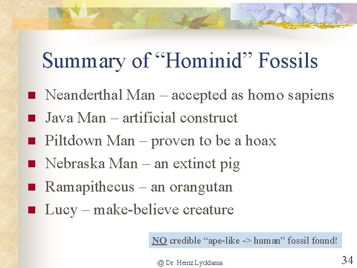 Summary of “Hominid” Fossils Neanderthal Man – accepted as homo sapiens Java Man –
