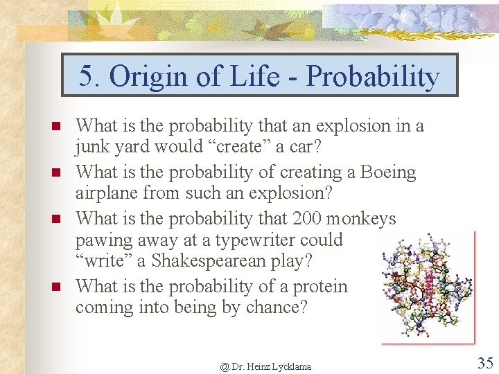 5. Origin of Life - Probability What is the probability that an explosion in