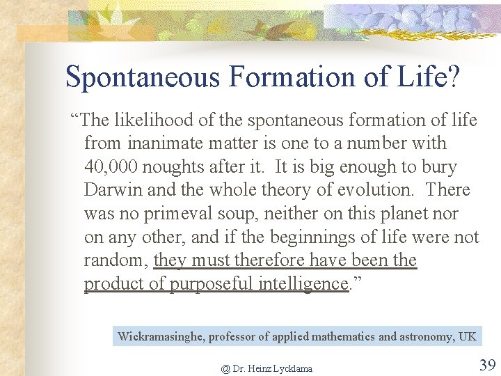 Spontaneous Formation of Life? “The likelihood of the spontaneous formation of life from inanimate