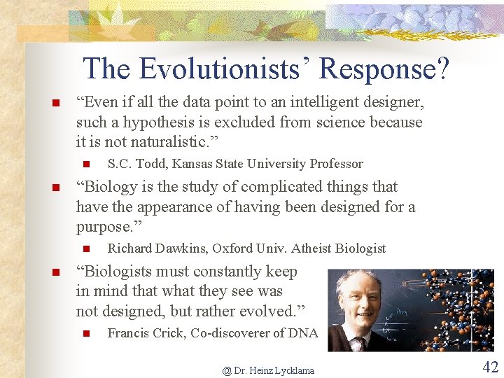 The Evolutionists’ Response? “Even if all the data point to an intelligent designer, such