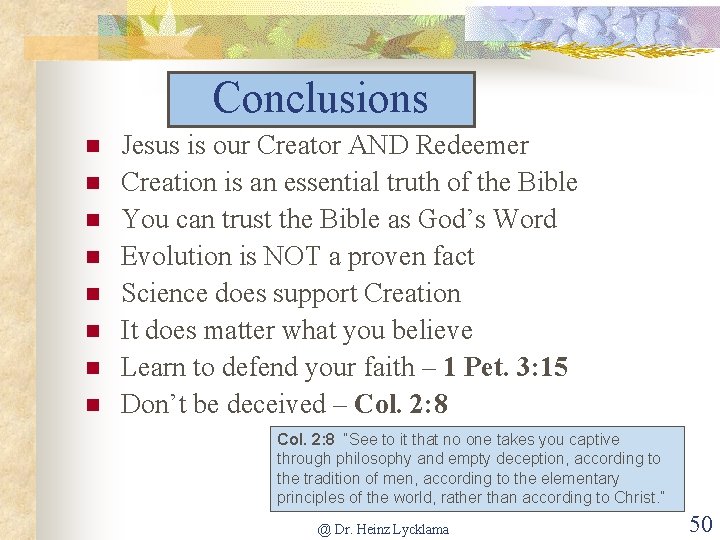 Conclusions Jesus is our Creator AND Redeemer Creation is an essential truth of the