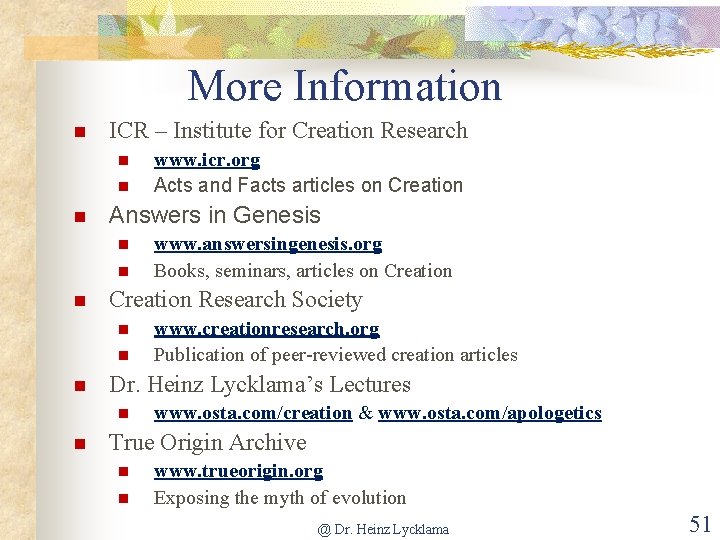 More Information ICR – Institute for Creation Research Answers in Genesis www. creationresearch. org