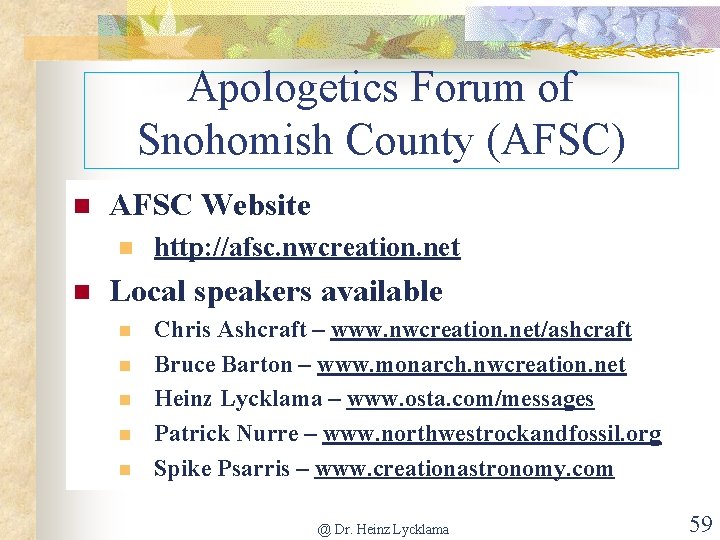 Apologetics Forum of Snohomish County (AFSC) AFSC Website http: //afsc. nwcreation. net Local speakers