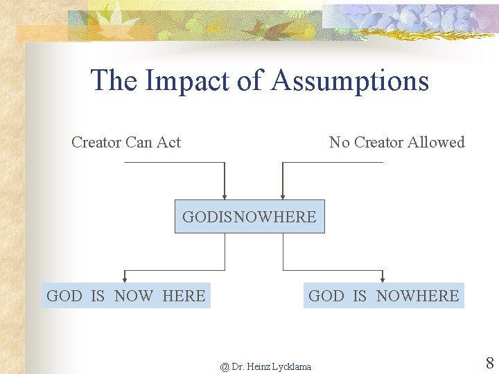 The Impact of Assumptions Creator Can Act No Creator Allowed GODISNOWHERE GOD IS NOWHERE