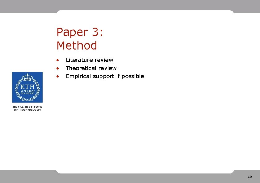 Paper 3: Method • • • Literature review Theoretical review Empirical support if possible