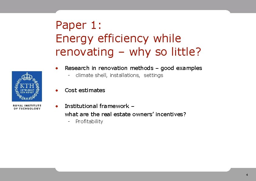 Paper 1: Energy efficiency while renovating – why so little? • Research in renovation
