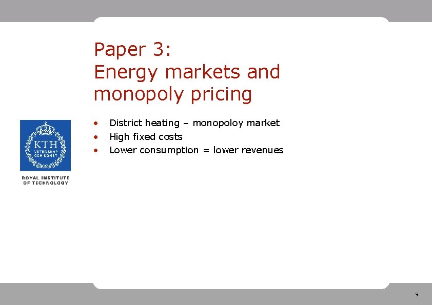 Paper 3: Energy markets and monopoly pricing • • • District heating – monopoloy