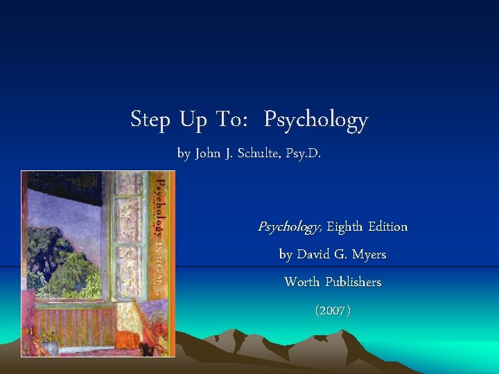 Step Up To: Psychology by John J. Schulte, Psy. D. Psychology, Eighth Edition by