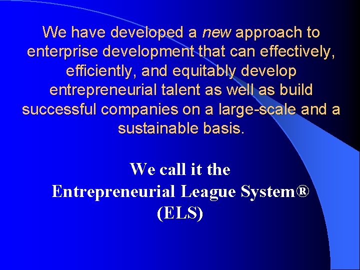 We have developed a new approach to enterprise development that can effectively, efficiently, and