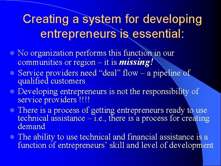 Creating a system for developing entrepreneurs is essential: l l l No organization performs
