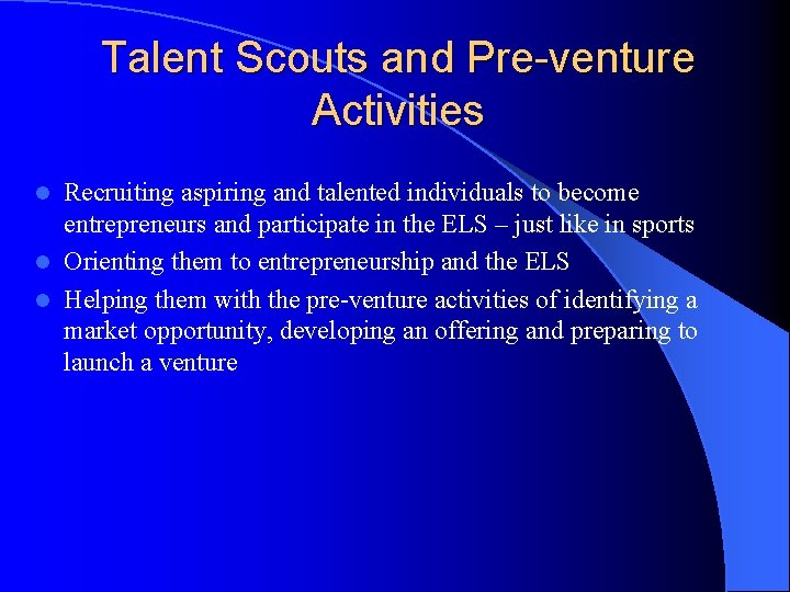 Talent Scouts and Pre-venture Activities Recruiting aspiring and talented individuals to become entrepreneurs and